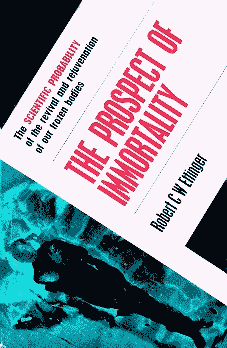 The Prospects of Immortality - Robert Ettinger The Prospects of Immortality - Robert Ettinger